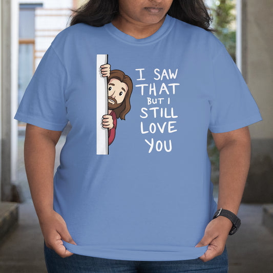 I Saw That T-Shirt