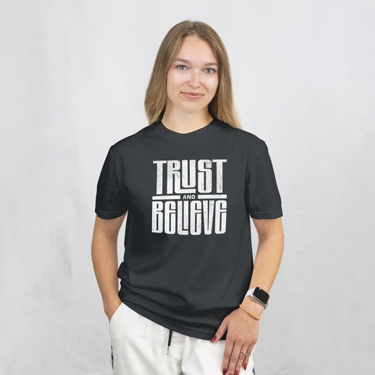 Trust and Believe T-Shirt
