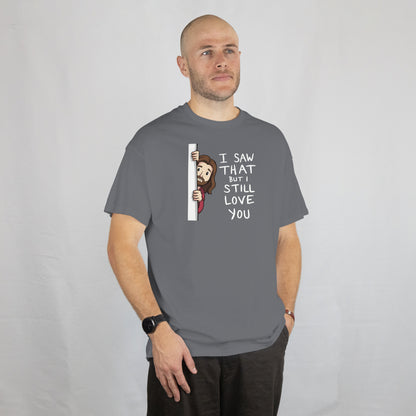 I Saw That T-Shirt