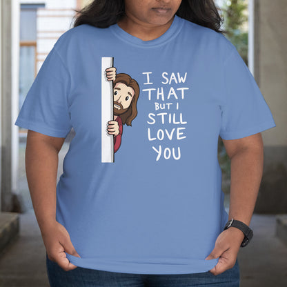 I Saw That T-Shirt