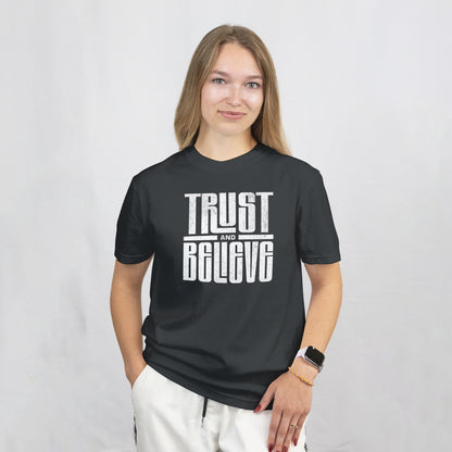 Trust and Believe T-Shirt